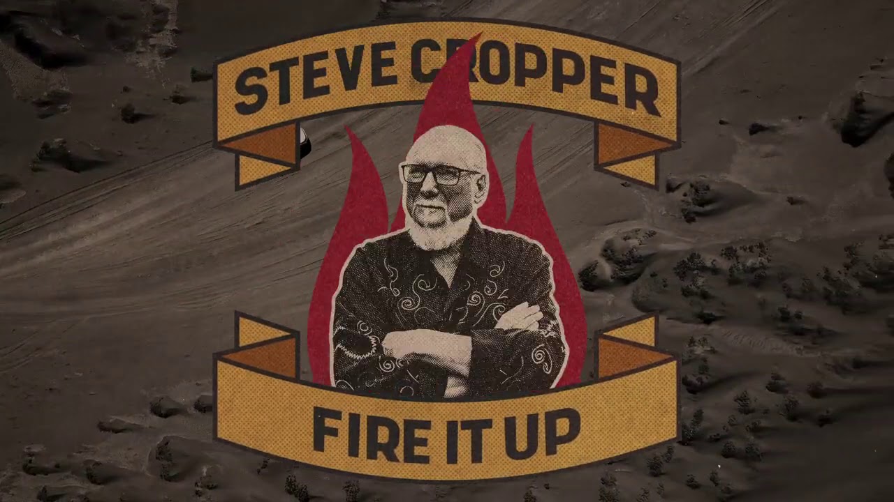 Steve Cropper - Fire It Up (Official Lyric Video) - YouTube