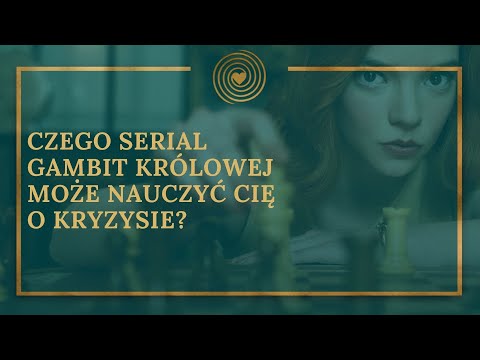 Czego serial Gambit Królowej może nauczyć Cię o kryzysie?  (+ ćwiczenie koło życia)