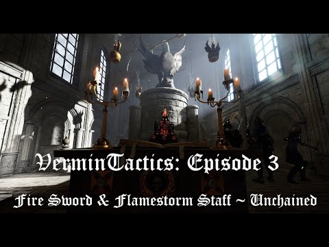 VerminTactics #3 - Unchained // Fire Sword & Flamestorm Staff
