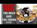 Quiet Riot - The Wild And The Young (Only Play Drums)