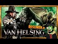 VAN HELSING La Historia Completa En 13 Minutos El Cazador De Monstruos