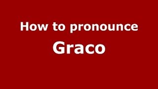 How to pronounce Graco