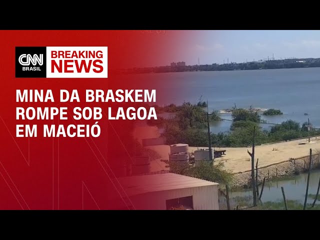 Mina da Braskem rompe sob lagoa em Maceió; veja imagens | AGORA CNN