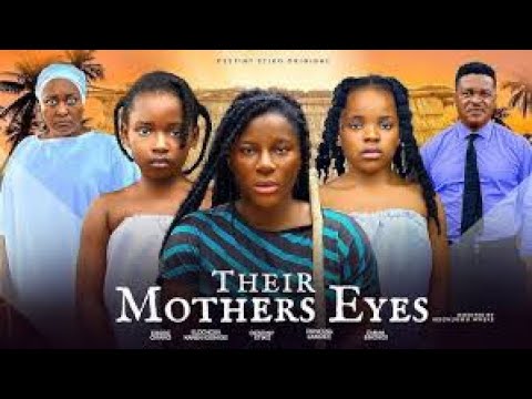 THEIR MOTHER'S EYES NIGERIAN MOVIE - DESTINY ETIKO, EBERE OKARO, PRINCESS CANDICE, IGBINIGIE KAREN