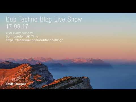 Dub Techno Blog Live Show 110 - 17.09.17 // DUB TECHNO, DEEP TECH, AMBIENT MIX