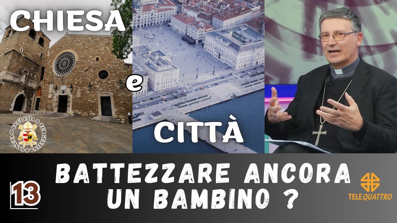 CHIESA e CITTÀ - 13 | Battezzare ancora un bambino?