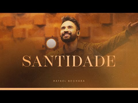 RAFAEL BECHARA - SANTIDADE (AO VIVO)