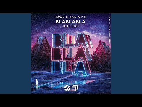 BlaBlaBla (HUTS Edit)