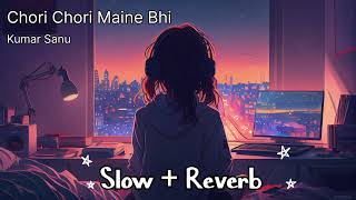 Download lagu Chori Chori Maine Bhi [ Slow Reverb ] - Lofi Song Kumar Sanu #slowedandreverb #subscribe #like#viral mp3