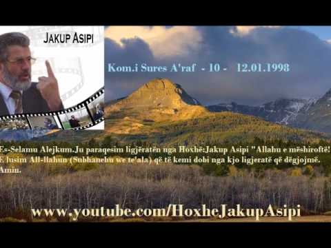 Kom.i Sures A'raf  - 10 -   12.01.1998- Hoxhë:Jakup Asipi (Allahu e mëshiroftë!)