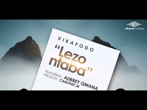 Vika Fodo - Lezo Ntaba feat. Aubrey Qwana (Official Music Video)