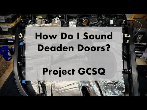 How do I sound deaden doors? Project GCSQ feat. Resonix Sound Solutions