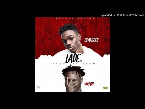 Olatboui Ft Viktoh – Lade (Prod. By Brym)