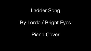 Ladder Song (by Lorde/Bright Eyes) - Piano Cover