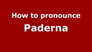 How to pronounce Paderna