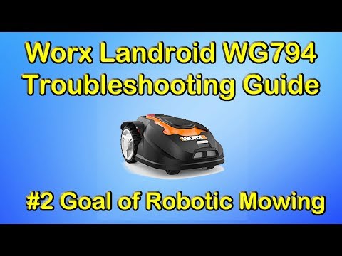 Goal of Robotic Mowing | Worx Landroid WG794 Troubleshooting Video Series - #2