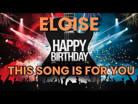Happy Birthday Eloise – A Special Birthday Song Just for You