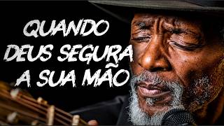 Quando Deus Segura a Sua Mão — Pra Quem Tá Caminhando Sozinho e Não Aguenta Mais | Blues Gospel