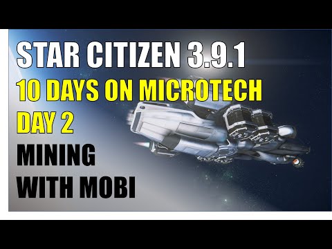 Star Citizen 3.9.1 - 10 Days on MicroTech - Day 2 - Mining with Mobi + GiveAway