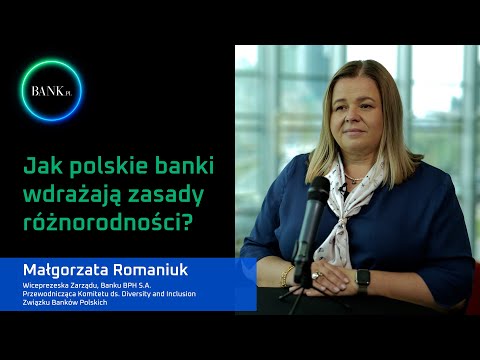 Małgorzata Romaniuk o tym jak polskie banki wdrażają zasady różnorodności