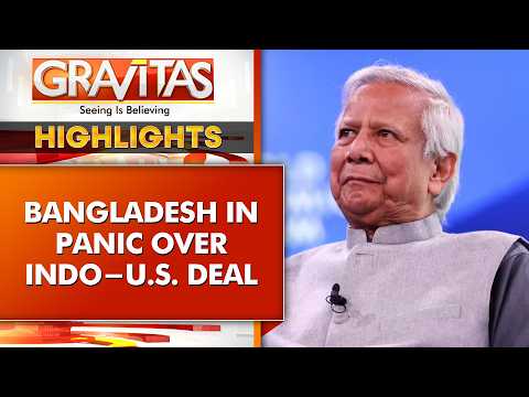 Bangladesh Alarmed as Indo-US Trade Deal Boosts Textile Trade | GRAVITAS HIGHLIGHTS