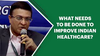 What needs to be done to improve Indian healthcare? image