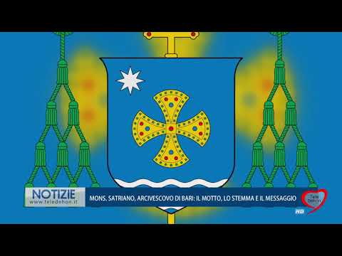 MONS. SATRIANO, ARCIVESCOVO DI BARI IL MOTTO, LO STEMMA E IL MESSAGGIO