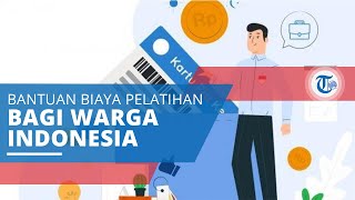 Kartu Prakerja, Bantuan Biaya Pelatihan bagi Masyarakat Indonesia yang Ingin Tingkatkan Keterampilan