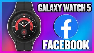 Get Facebook On The Samsung Galaxy Watch 5 and Watch 5 Pro
