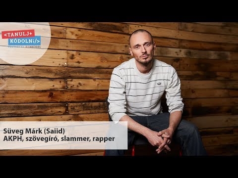 Tanulj meg kódolni! / Süveg Márk (Saiid), AKPH, szövegíró, slammer, rapper