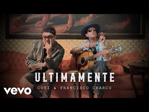 Coti, Francisco Charco - Ultimamente
