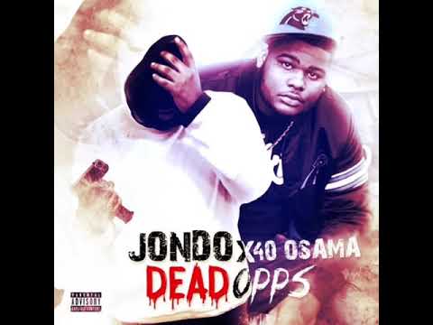 JONDO FT 40 OSAMA “DEAD OPPS”(OFFICIAL AUDIO)