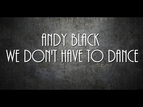 download lagu mp3 mp4 Andy Black We Don T Have To Dance Lyrics, download lagu Andy Black We Don T Have To Dance Lyrics gratis, unduh video klip Andy Black We Don T Have To Dance Lyrics