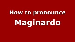 How to pronounce Maginardo