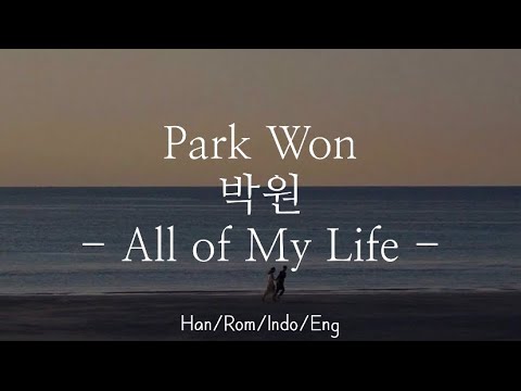 Park Won [박원] - All of My Life | Han/Rom/Indo/Eng Lyrics