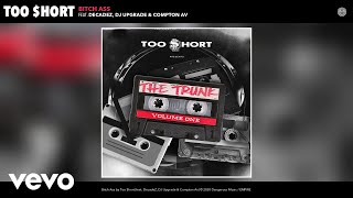 Too $hort - Bitch Ass (Audio) ft. DecadeZ, DJ Upgrade, Compton Av