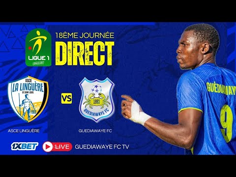 🔴 DIRECT | ASC La Linguère 🆚 Guédiawaye FC | 18ème Journée Ligue 1 Sénégal