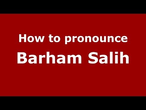 How to pronounce Barham Salih (Arabic/Iraq) - PronounceNames.com