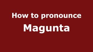 How to pronounce Magunta
