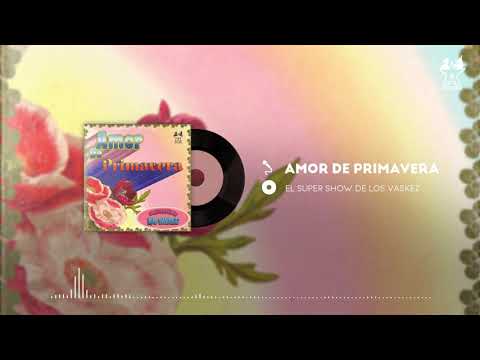El Super Show De Los Vaskez -  Amor De Primavera (Audio Oficial)