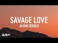 Jason Derulo - Savage Love (Lyrics) (Prod. Jawsh 685)