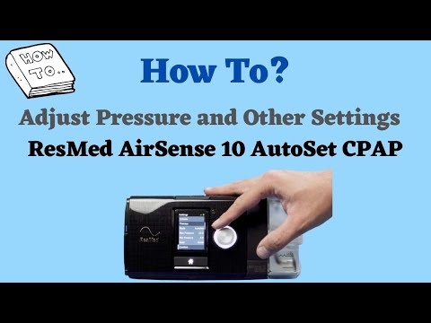 How to Adjust Pressure and Settings on ResMed AirSense 10 Autoset CPAP