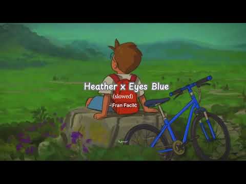 Heather X Eyes Blue (slowed) | Fran Facilċ