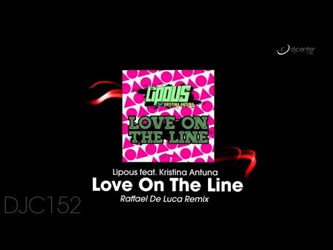 Lipous  Ft. Kristina Antuna - Love On The Line (Raffael De Luca Remix)