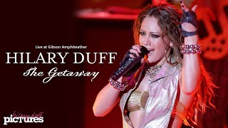 Hilary Duff  - The Getaway [Live at Gibson Amphiteather 2007]