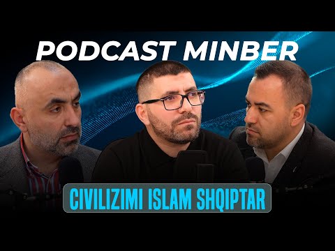 PODCAST MINBER| 08. Civilizimi Islam Shqiptar - Sajmir Ismaili