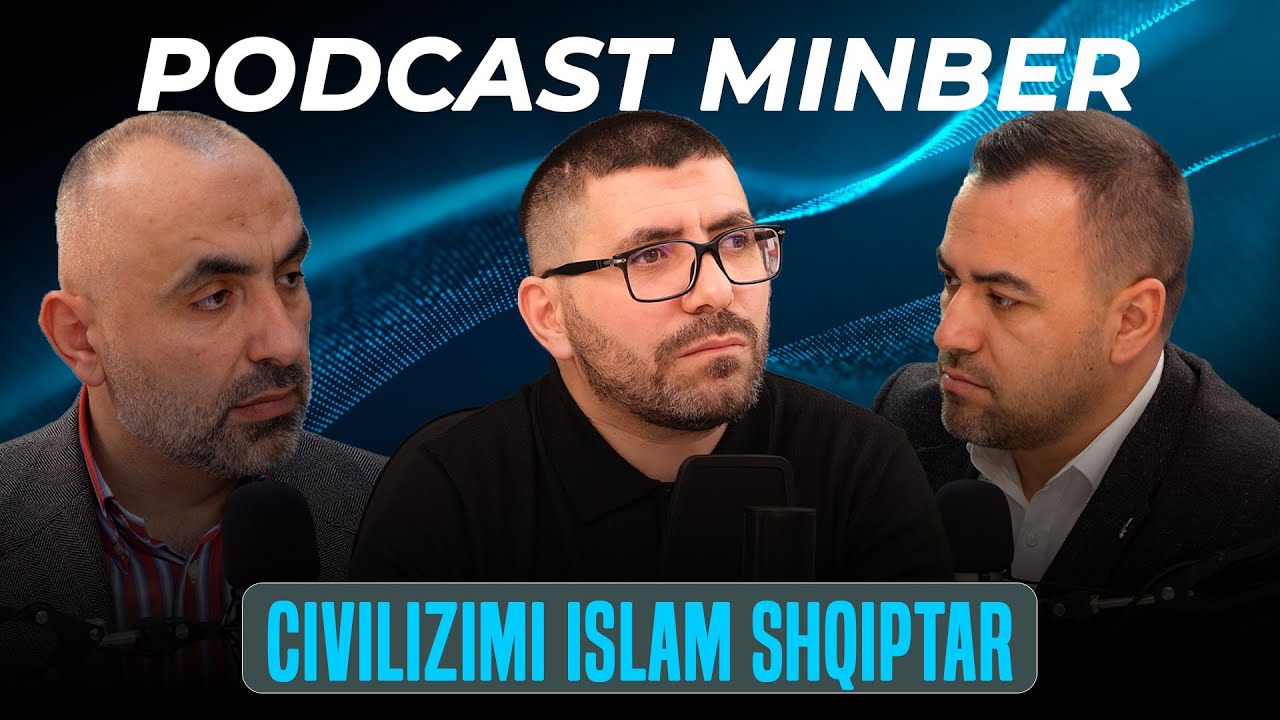 PODCAST MINBER| 08. Civilizimi Islam Shqiptar - Sajmir Ismaili