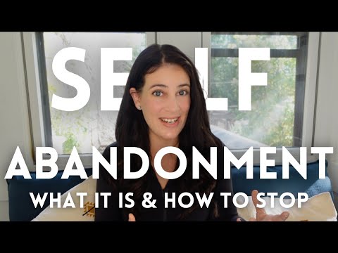 Self-Abandonment: What It Is And How To Stop Doing It