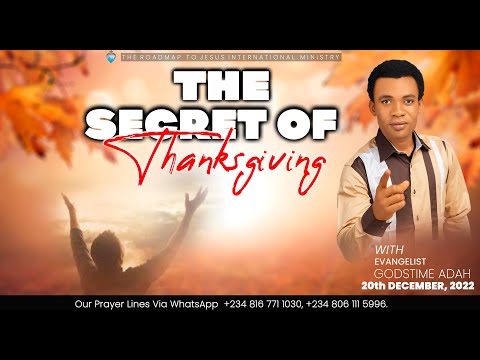 THE SECRET OF THANKSGIVING  (20TH DECEMBER, 2022)
