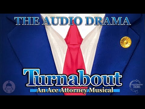 Turnabout: An Ace Attorney Musical [Full Audio Drama]